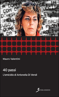 40 passi. L'omicidio di Antonella Di Veroli