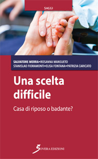 Una scelta difficile. Casa di riposo o badante?