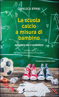 La scuola calcio a misura di bambino. Competere e non combattere