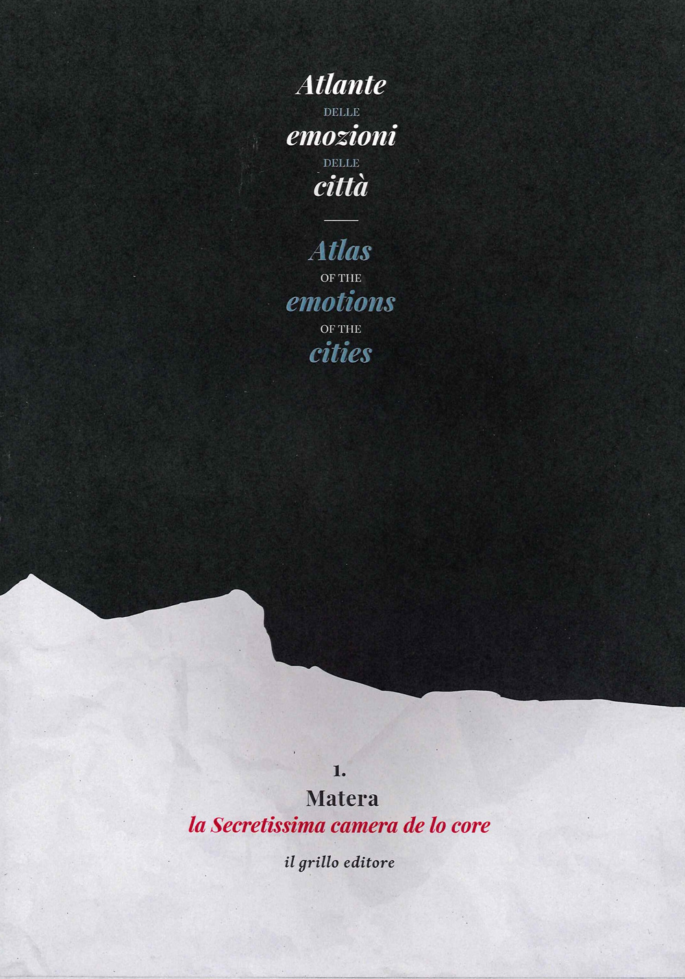 Atlante delle emozioni delle città-Atlas of the emotions of the cities. Vol. 1: Matera, la secretissima camera de lo core