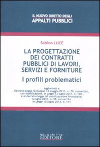 La progettazione dei contratti pubblici di lavori, servizi e forniture. I profili problematici