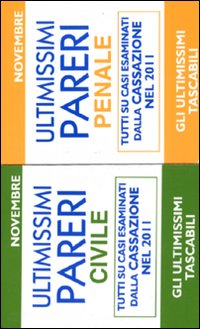 Ultimissimi pareri penali-Ultimissimi pareri civile. Tutti su casi esaminati dalla cassazione nel 2011