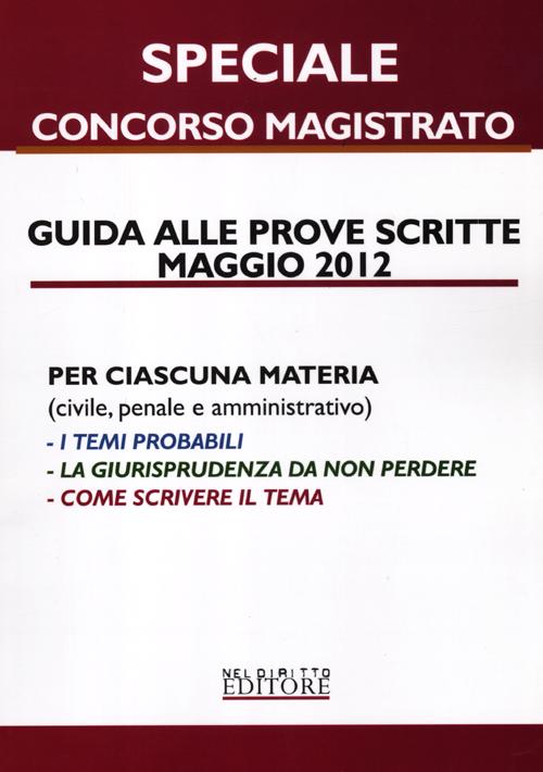 Guida alle prove scritte maggio 2012. Speciale concorso magistrato