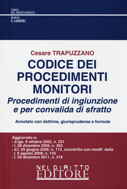 Codice dei procedimenti monitori. Procedimenti di ingiunzione e per convalida di sfratto