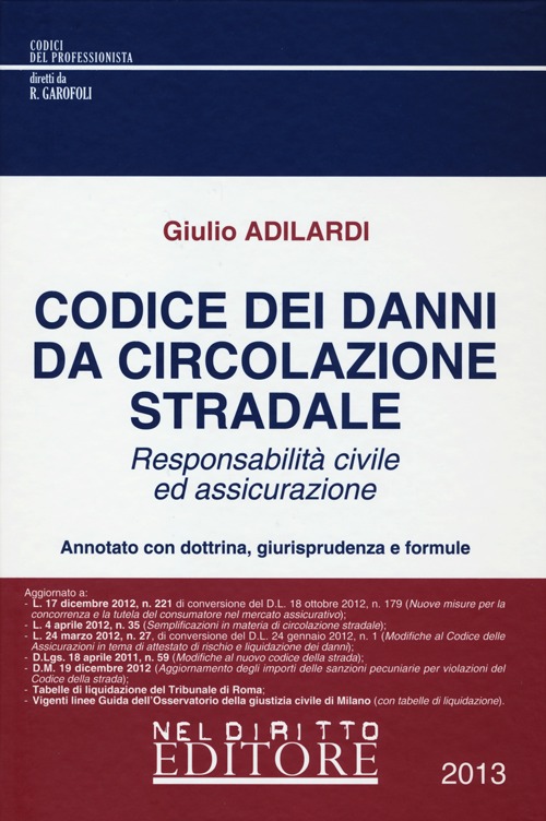 Codice dei danni da circolazione stradale. Responsabilità civile ed assicurazione