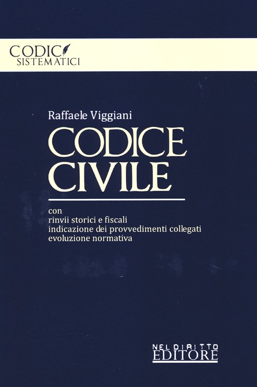 Codice civile. Con rinvii storici e fiscali, indicazione dei provvedimenti collegati, evoluzione normativa
