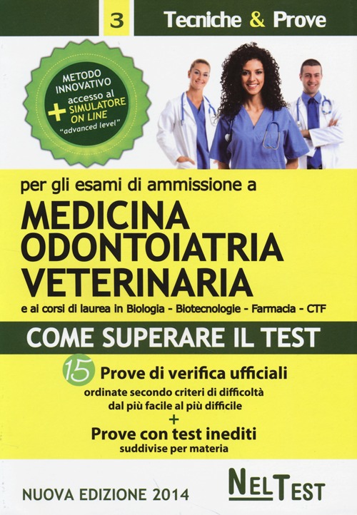 Come superare il test. Per gli esami di ammissione a medicina, odontoiatria, veterinaria. Prove di verifica ufficiali. Prove con test inediti