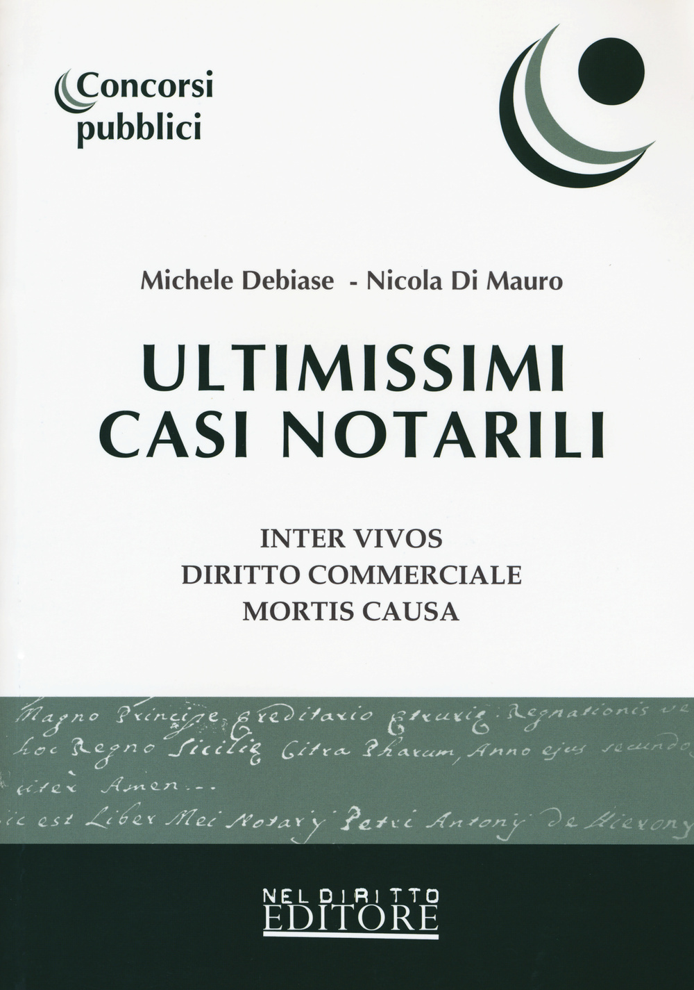 Ultimissimi casi notarili. Inter vivos. Diritto commerciale. Mortis causa