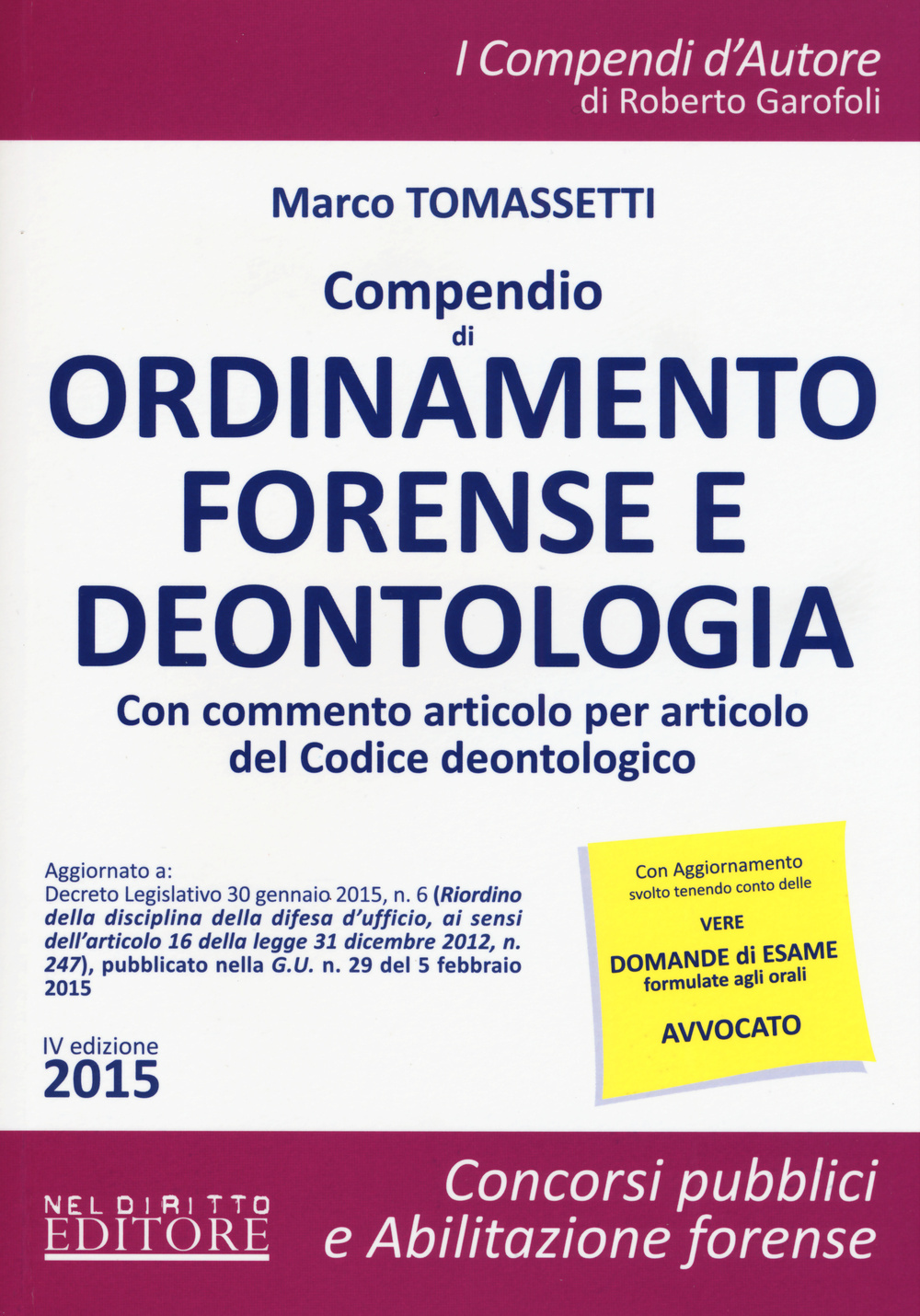 Compendio di ordinamento forense e deontologia. Con commento articolo per articolo del Codice deontologico