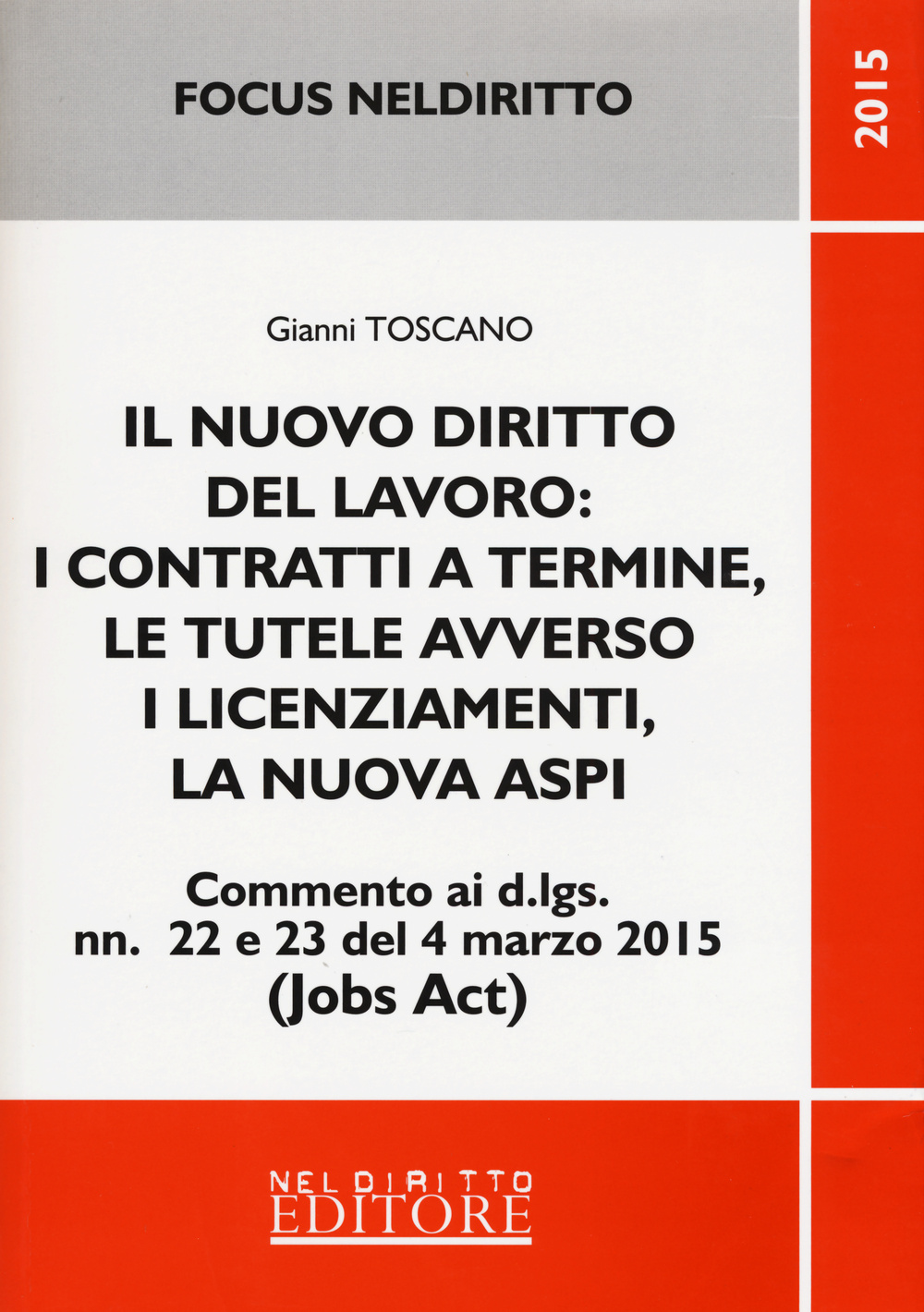 Il nuovo diritto del lavoro: i contratti a termine, le tutele avverso i licenziamenti, la nuova ASPI