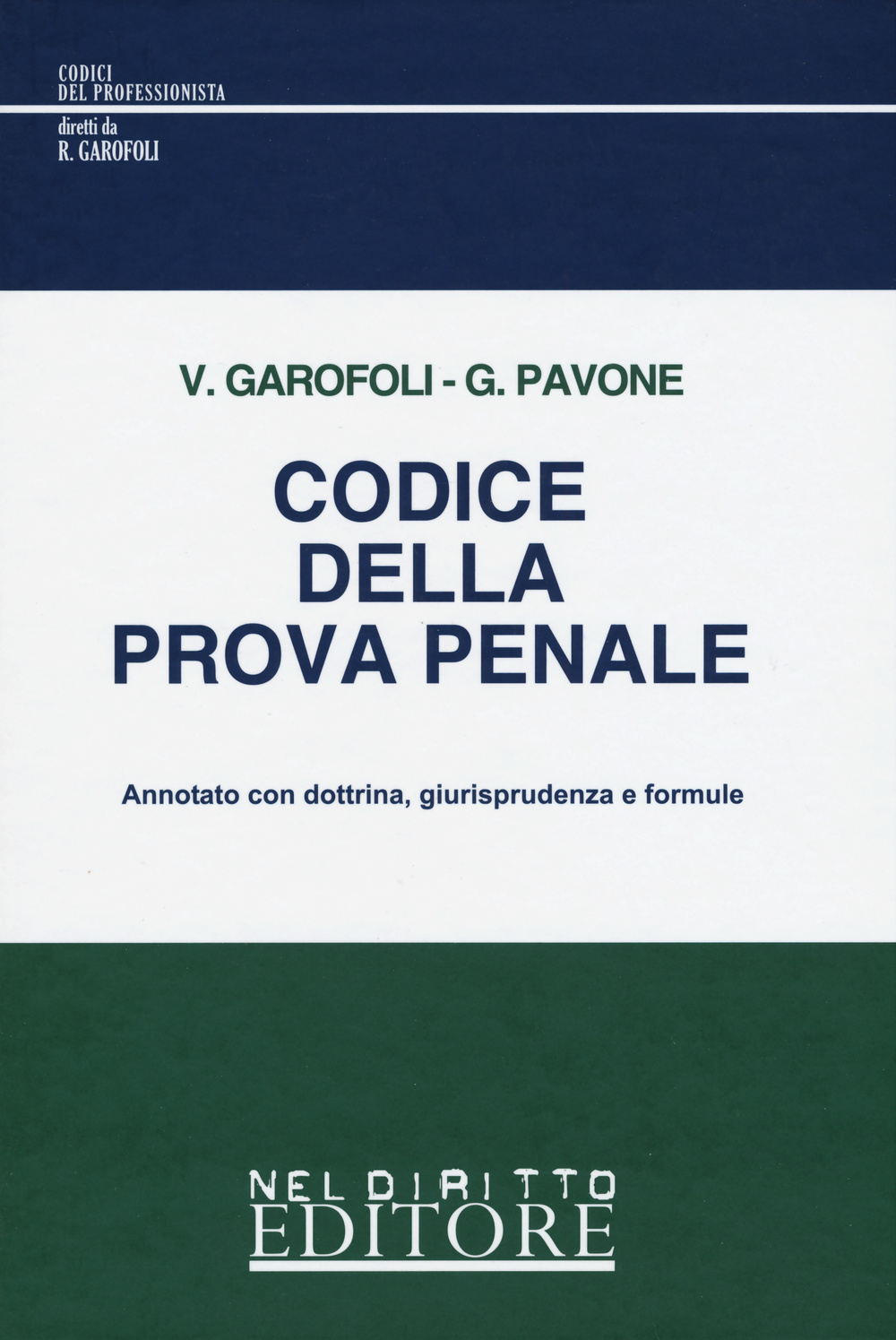 Codice della prova penale. Annotato con dottrina, giurisprudenza e formule