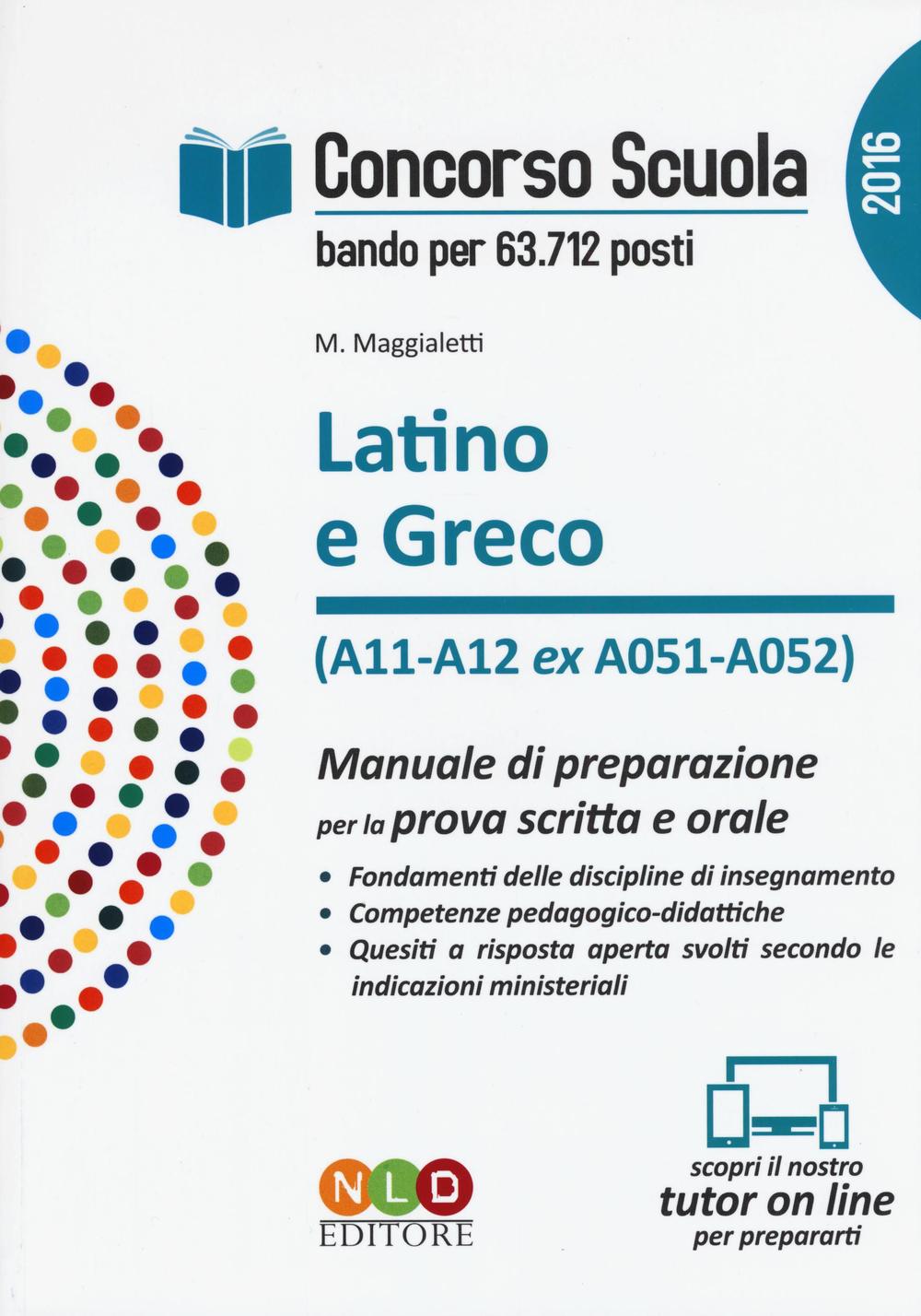 Concorso scuola. Latino e greco (classi di concorso A11-A12 ex A051-A052). Manuale di preparazione per la prova scritta e orale