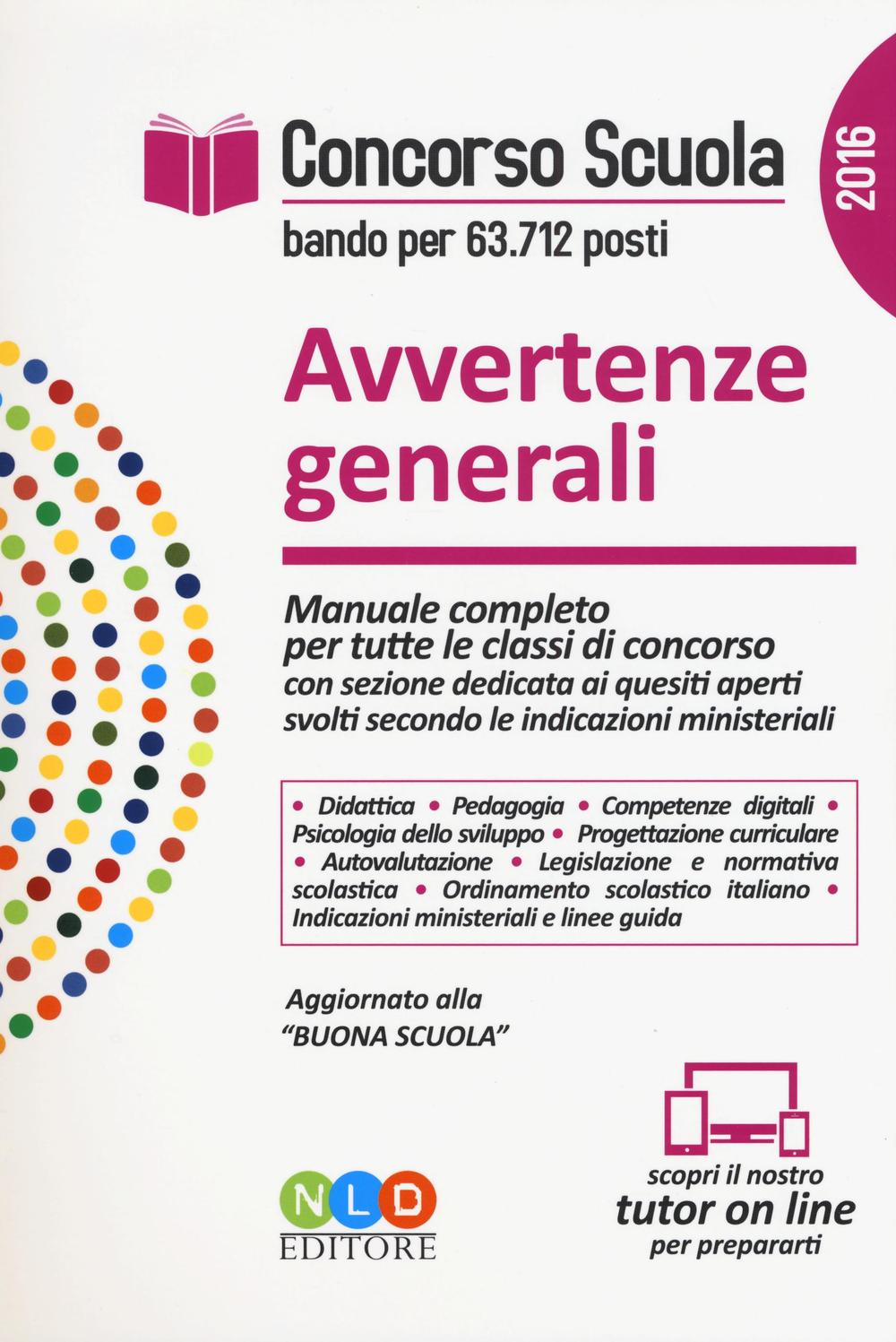 Concorso scuola. Avvertenze generali. Manuale completo per tutte le classi di concorso con sezione dedicata ai quesiti aperti svolti...