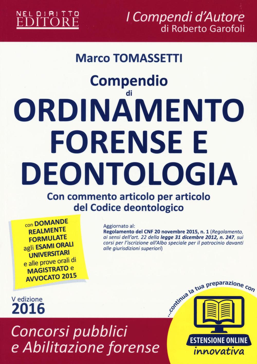 Compendio di ordinamento forense e deontologia. Con commento articolo per articolo del Codice deontologico
