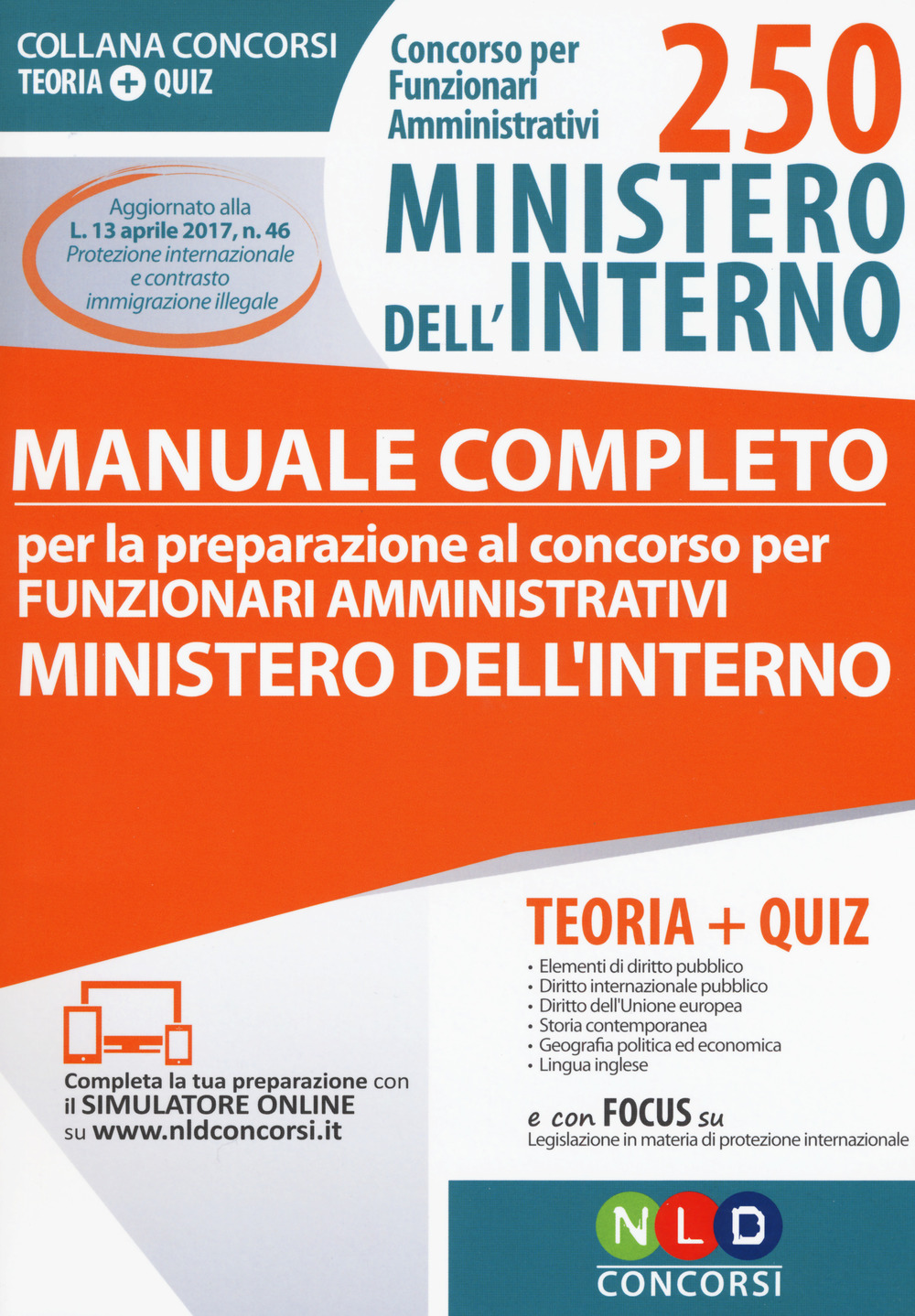 Concorso per 250 funzionari amministrativi Ministero dell’interno. Manuale completo per la preparazione al concorso per funzionari amministrativi Ministero dell'interno