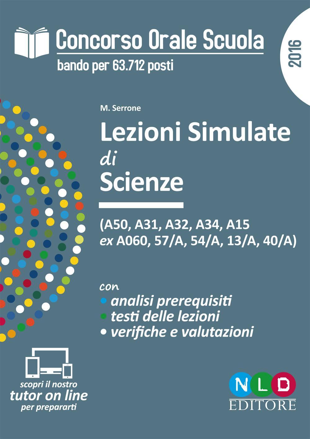 Concorso orale scuola. Lezioni simulate di scienze (A50, A31, A32, A34, A15 ex A060, 57/A, 54/A, 13/A, 40/A)