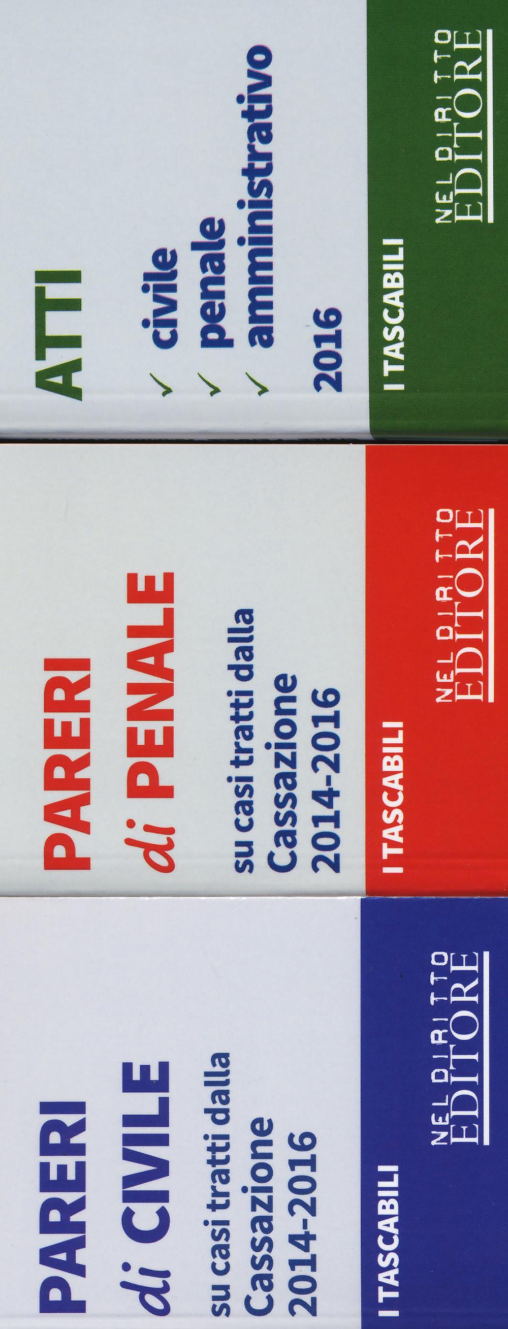 Pareri di civile. Su casi trattati dalla Cassazione 2014-2016-Pareri di penale. Su casi trattati dalla Cassazione 2014-2016-Atti. Civile, penale, amministrativo