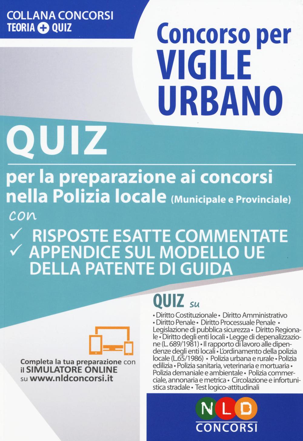 Concorso per vigile urbano. Quiz per la preparazione ai concorsi nella polizia locale (municipale e provinciale)