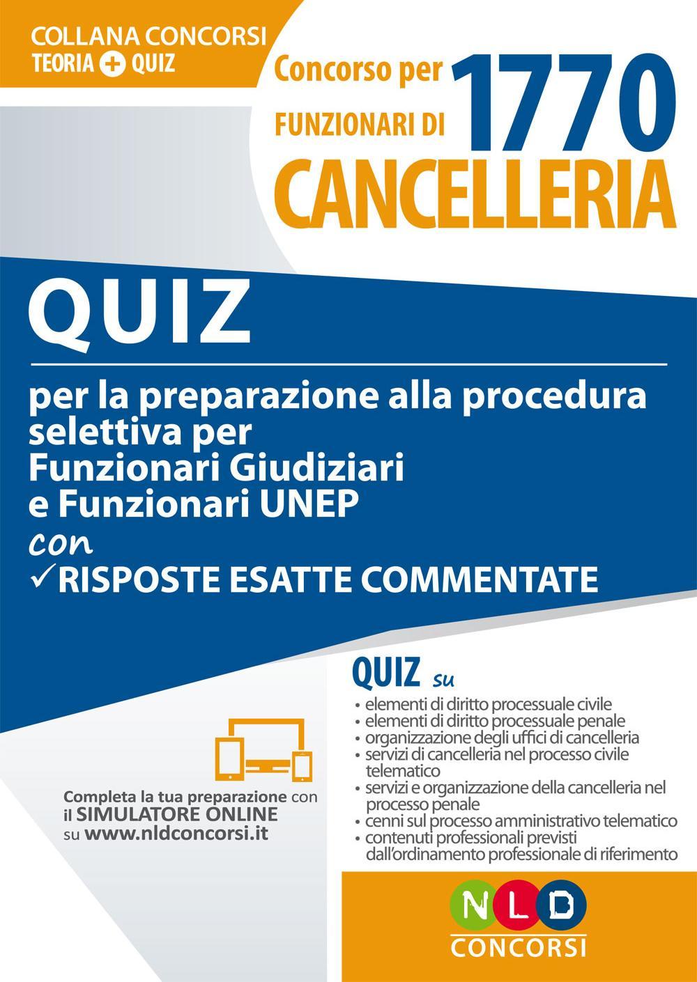 Concorso per 1770 funzionari di cancelleria. Quiz per la preparazione alla procedura selettiva per funzionari giudiziari e funzionari UNEP con risposte esatte commentate