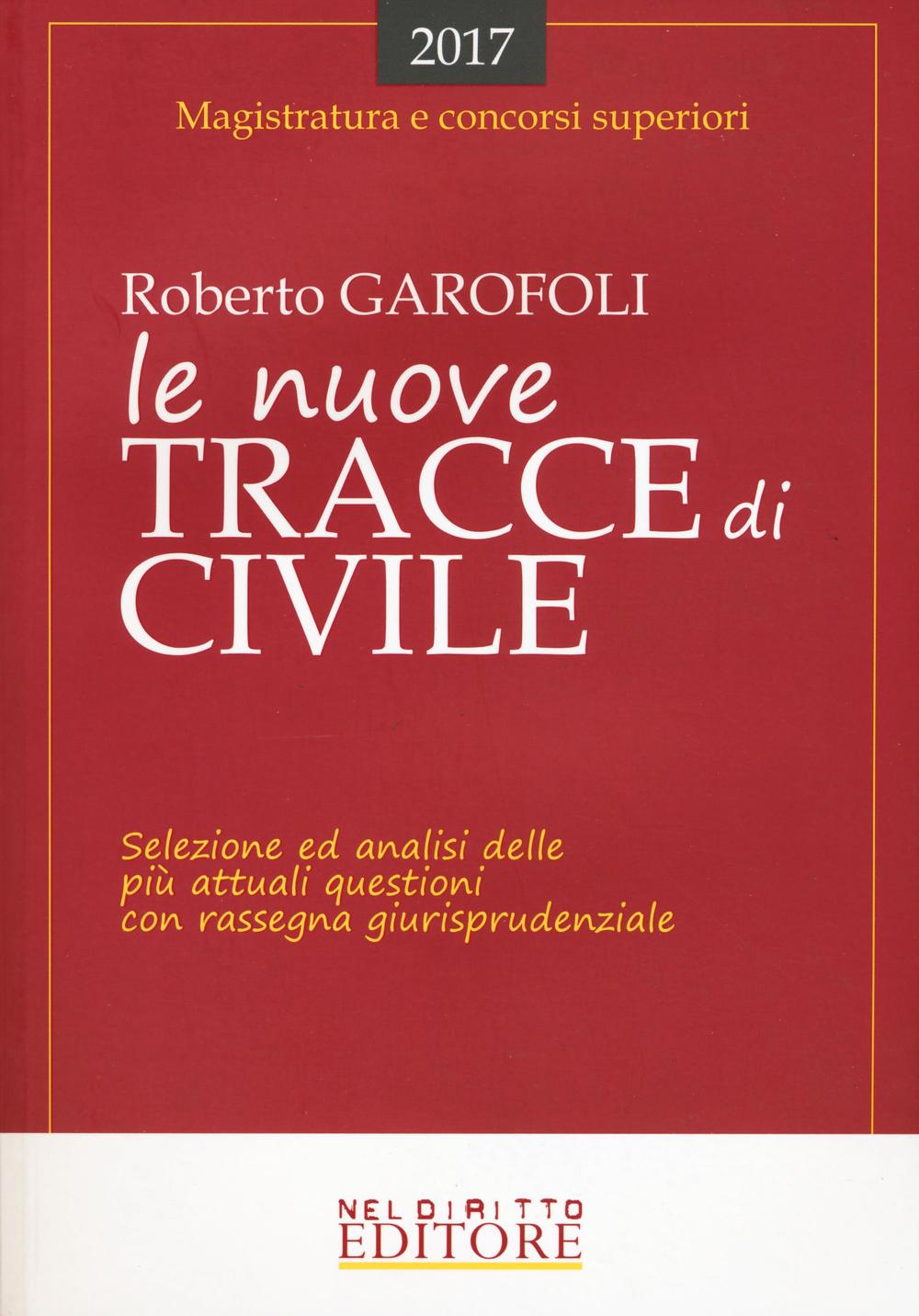 Le nuove tracce di civile. Selezione ed analisi delle più attuali questioni con rassegna giurisprudenziale