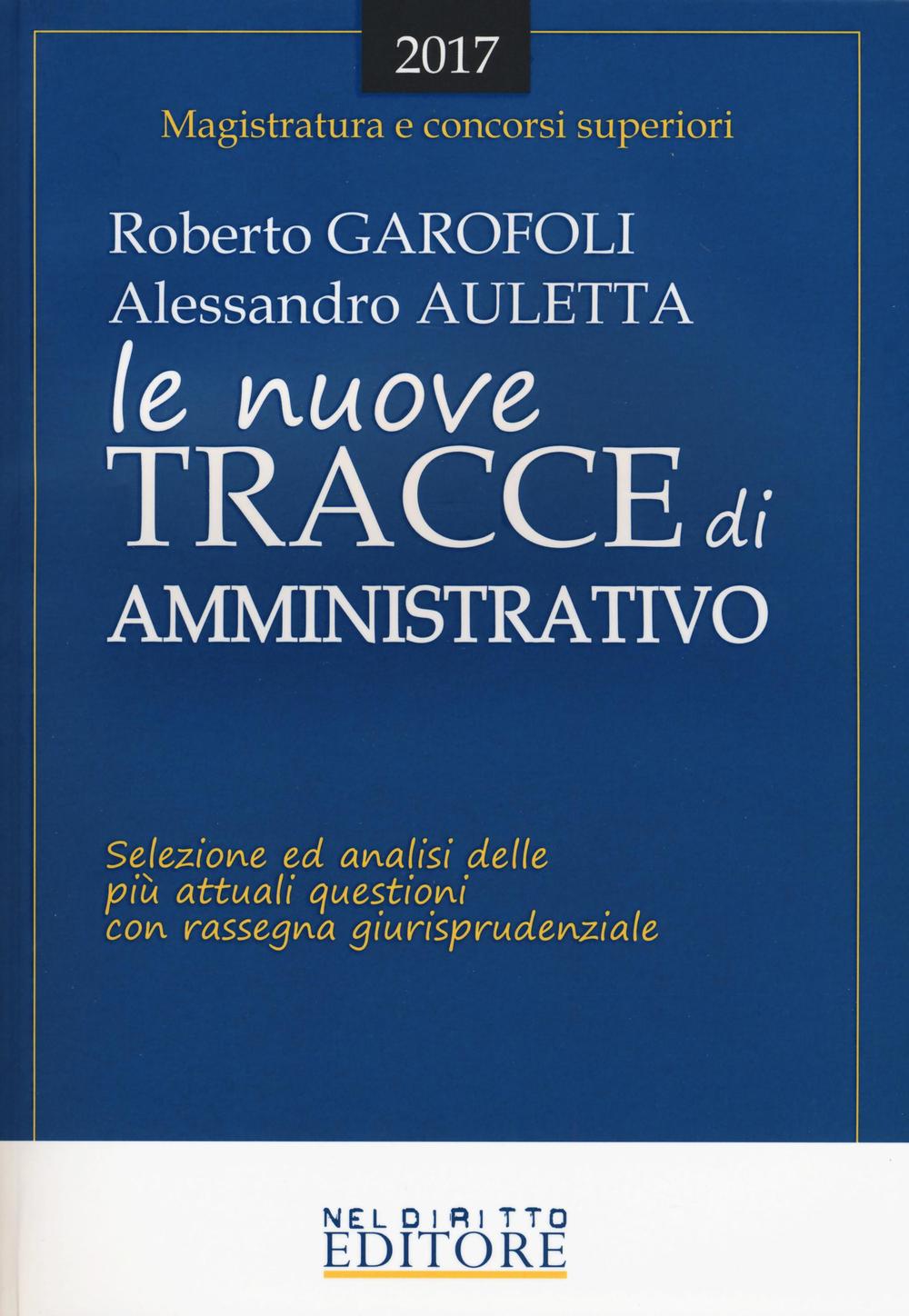 Le nuove tracce di amministrativo. Selezione ed analisi delle più attuali questioni con rassegna giurisprudenziale