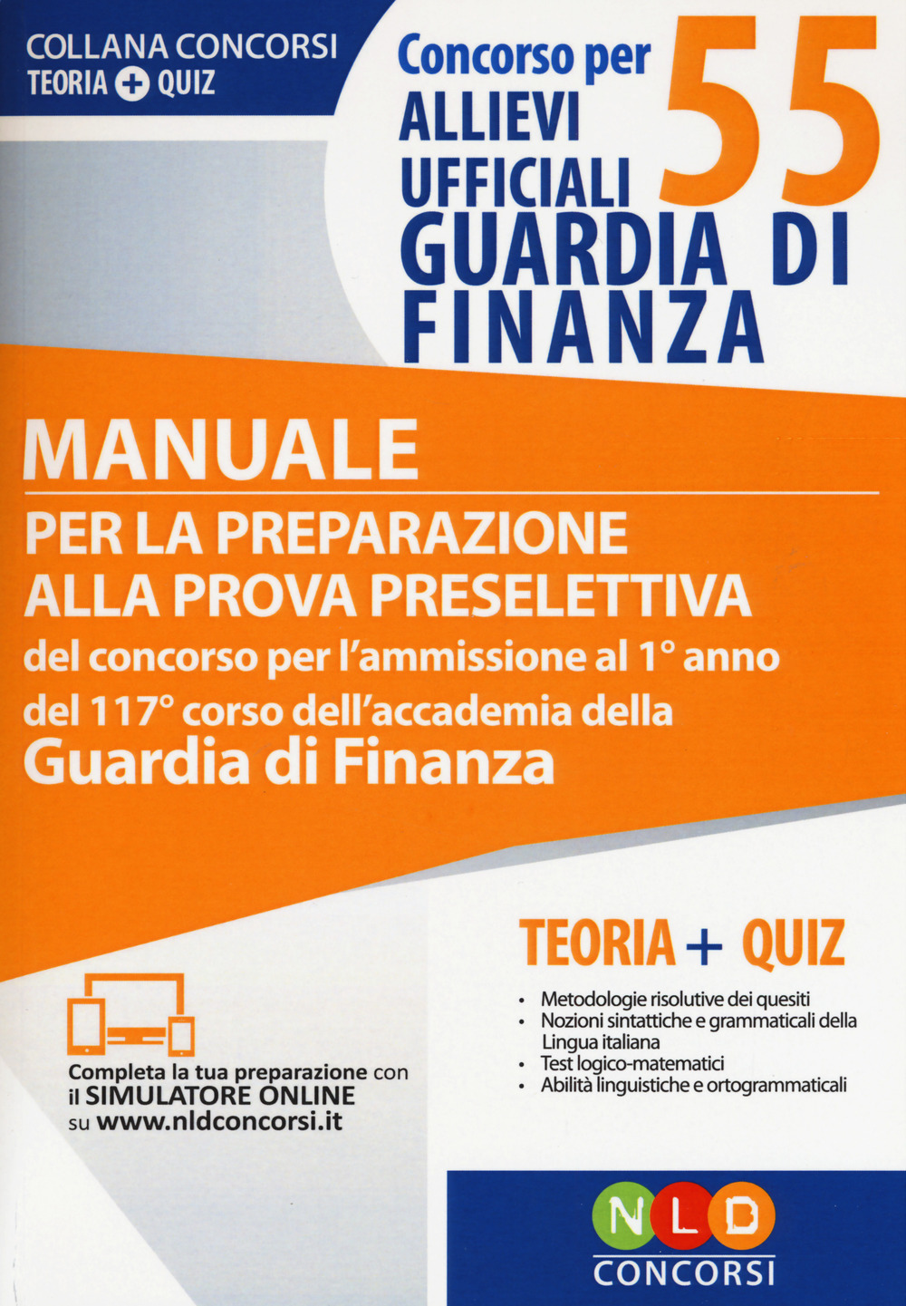Concorso per 55 allievi ufficiali Guardia di Finanza. Manuale per la preparazione alla prova selettiva del concorso...