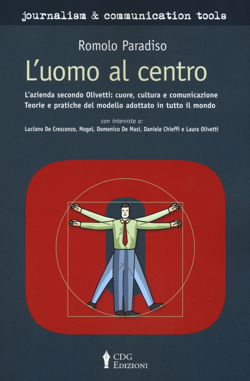 L'uomo al centro. L’azienda secondo Olivetti L’azienda secondo Olivetti: cuore, cultura e comunicazione. Teorie e pratiche del modello adottato in tutto il mondo