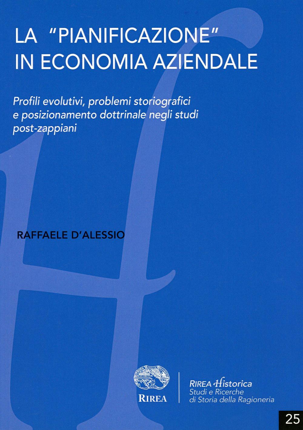 La «pianificazione» in economia aziendale. Profili evolutivi, problemi storiografici e posizionamento dottrinale negli studi post-zappiani