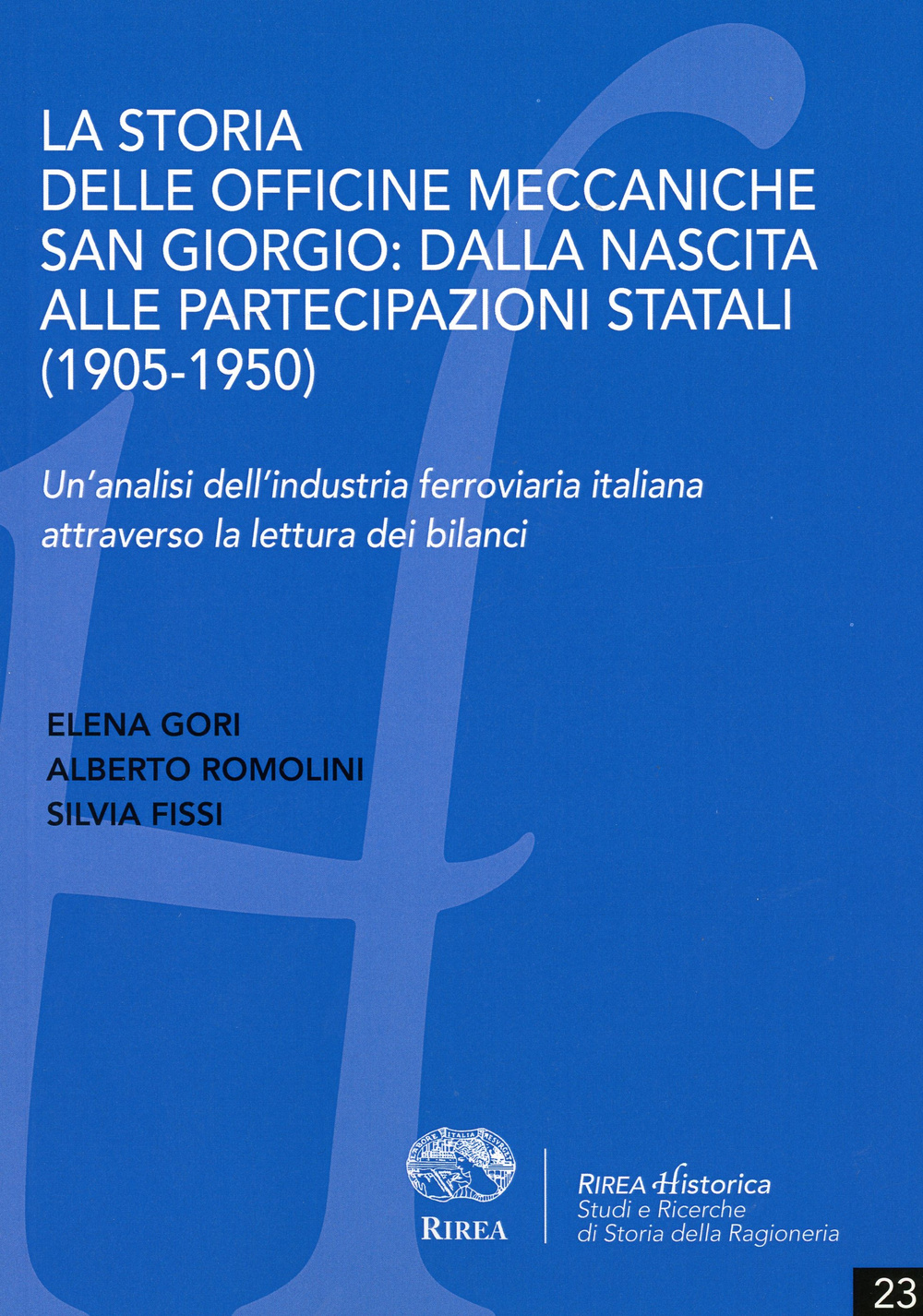 La storia delle officine meccaniche San Giorgio. Dalla nascita alle partecipazioni statali (1905-1950). Un'analisi dell'industria ferroviaria italiana...