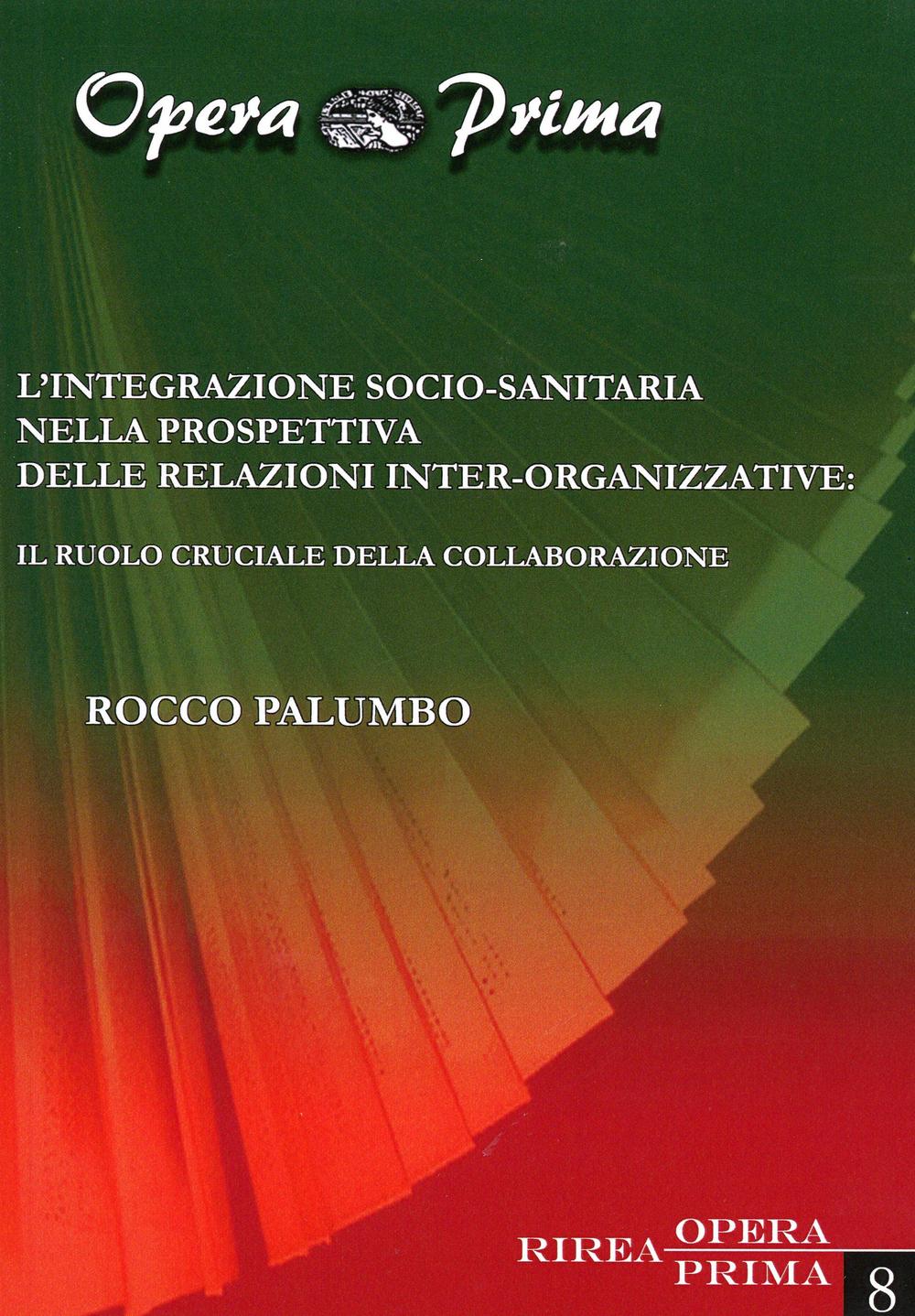 L'integrazione socio-sanitaria nella prospettiva delle relazioni inter-organizzative. Il ruolo cruciale della collaborazione