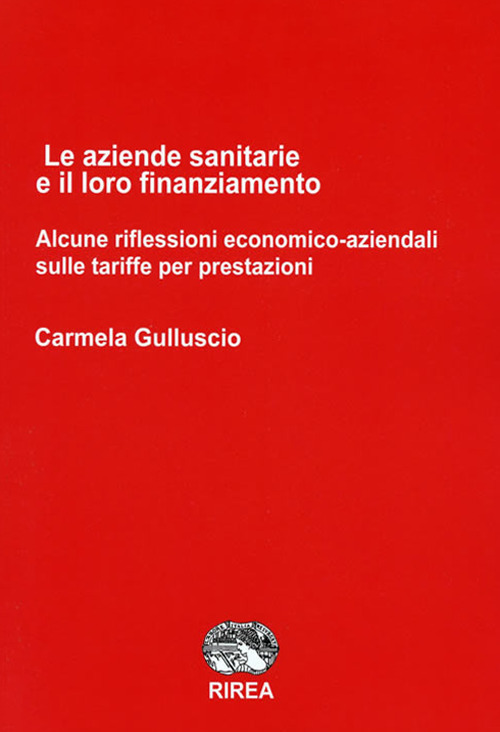Le aziende sanitarie e il loro finanziamento. Alcune riflessioni economico-aziendali sulle tariffe per prestazioni