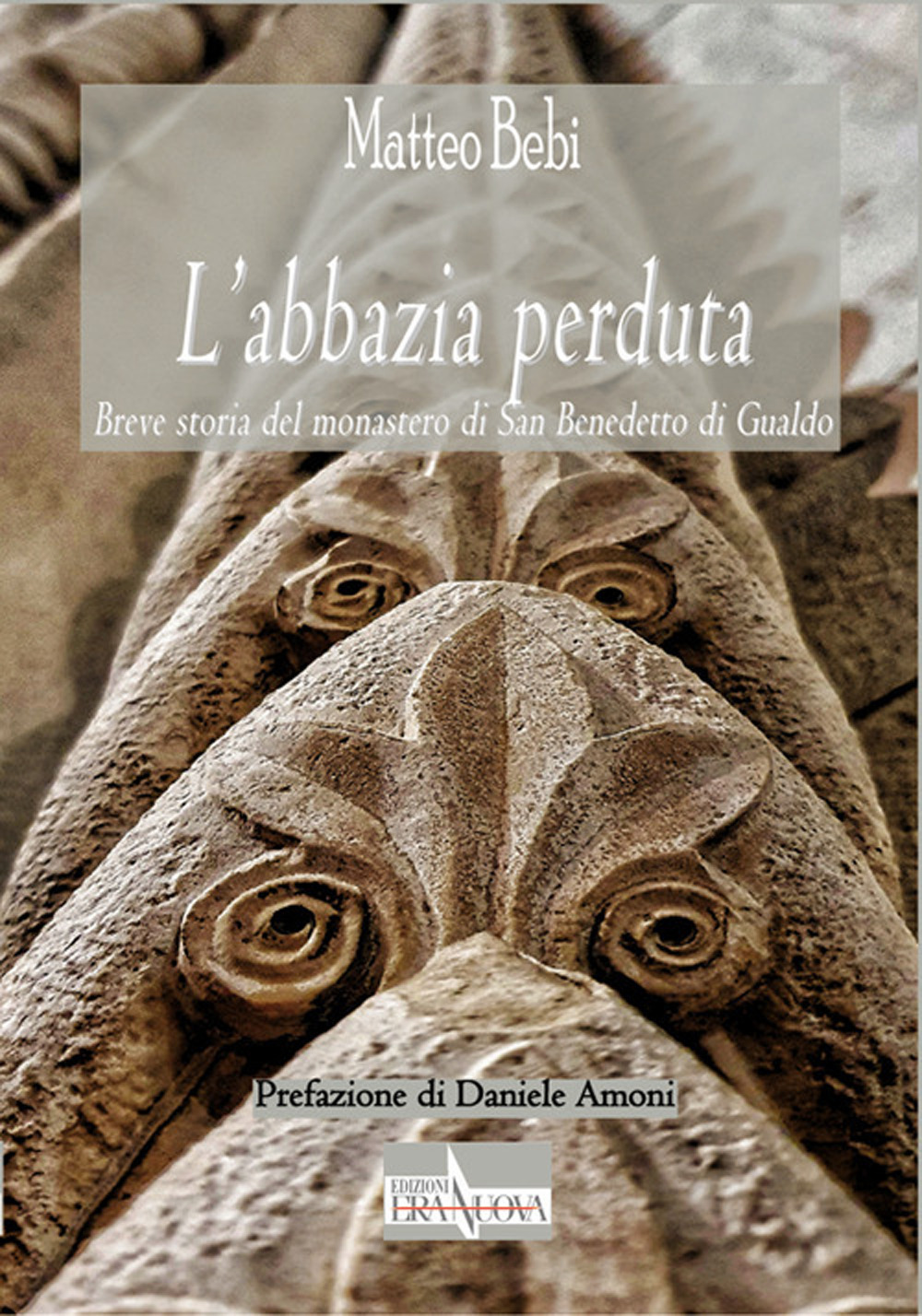L'abbazia perduta. Breve storia del monastero di San Benedetto di Gualdo