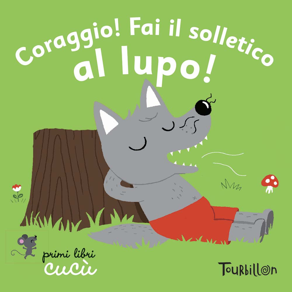 Coraggio! Fai il solletico al lupo. Primi libri Cucù
