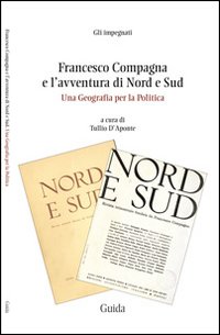 Francesco Compagna e l'avventura di Nord e Sud. Una geografia per la politica
