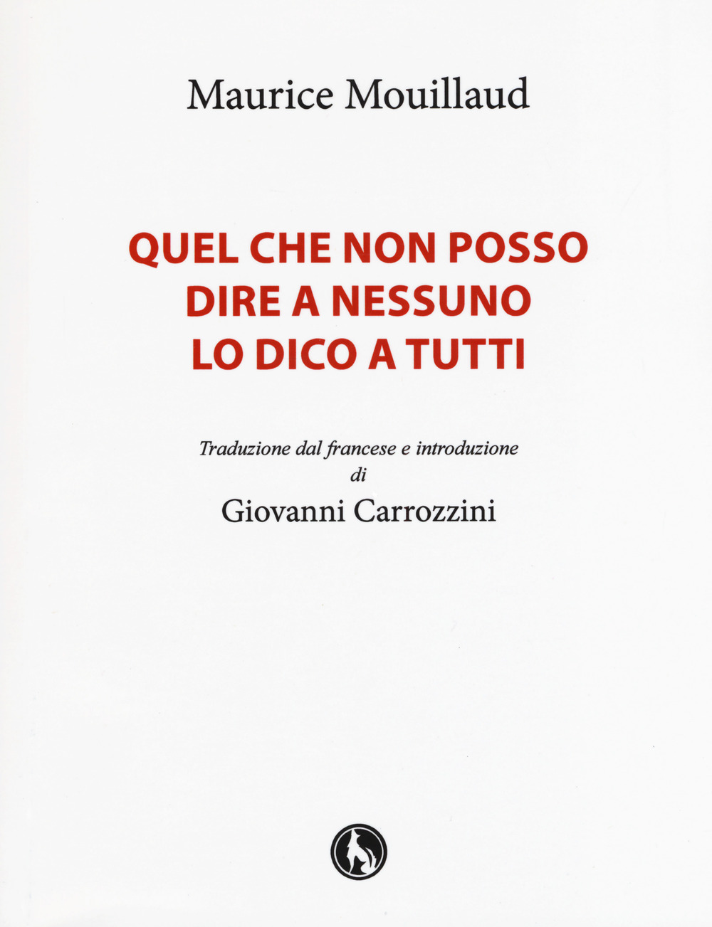 Quel che non posso dire a nessuno lo dico a tutti