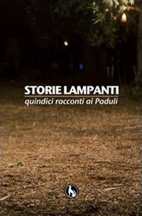 Storie lampanti. Quindici racconti ai paduli
