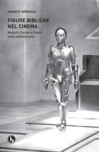 Figure bibliche nel cinema. Moloch, Golem e Faust Nella