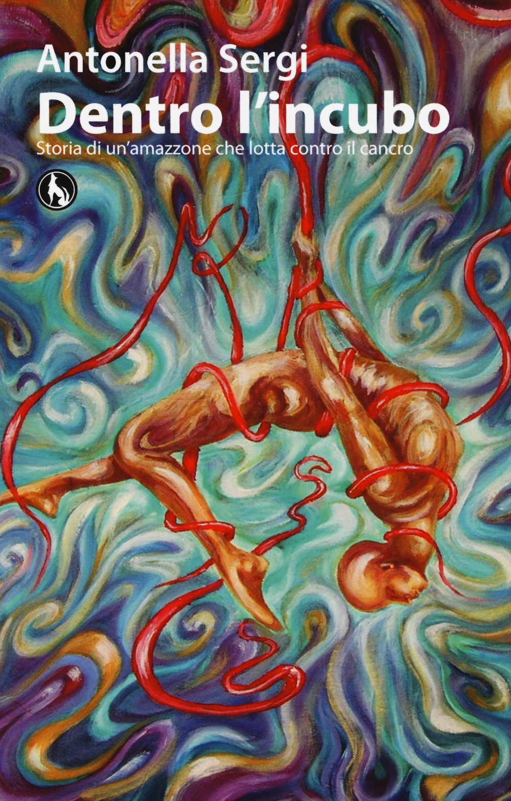 Dentro l'incubo. Storia di un'amazzone che lotta contro il cancro