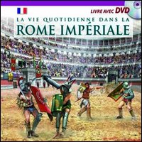 Vita quotidiana nella Roma imperiale. Ediz. francese