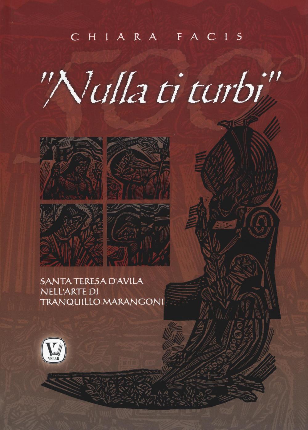 «Nulla ti turbi». Santa Teresa D'Avila nell'arte di Tranquillo Marangoni