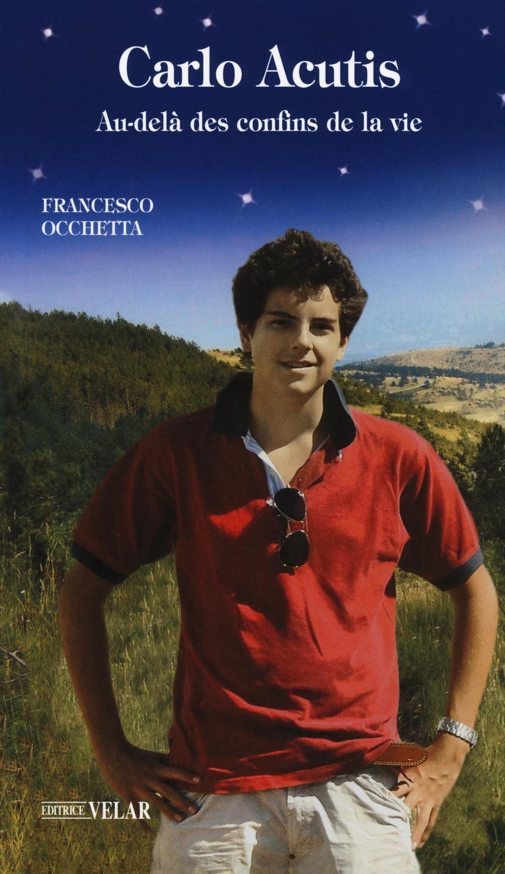 Carlo Acutis. Bienheureux. Au-delà des confins de la vie