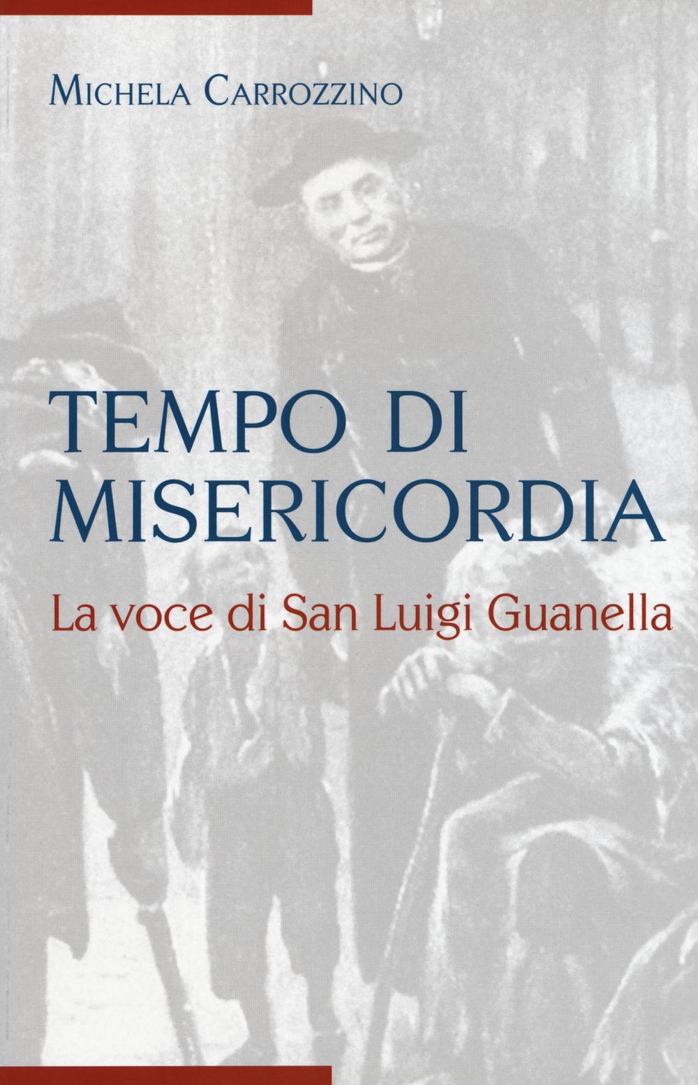 Tempo di misericordia. La voce di San Luigi Guanella