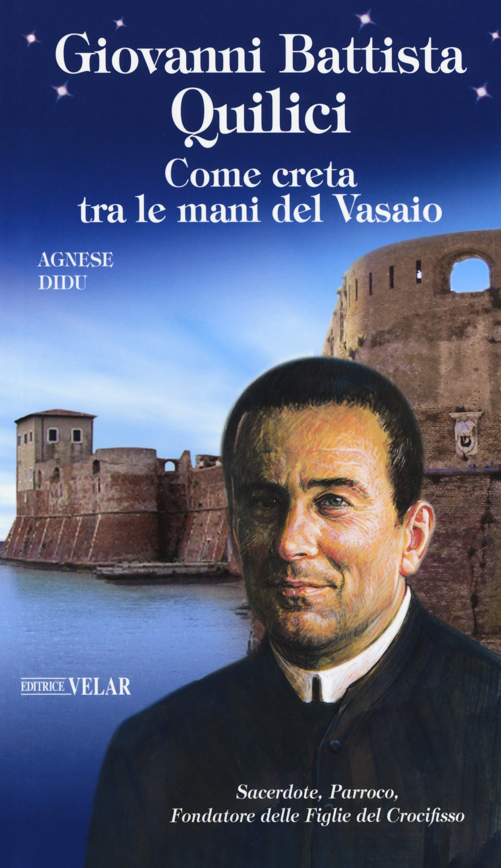 Giovanni Battista Quilici. Come creta tra le mani del Vasaio