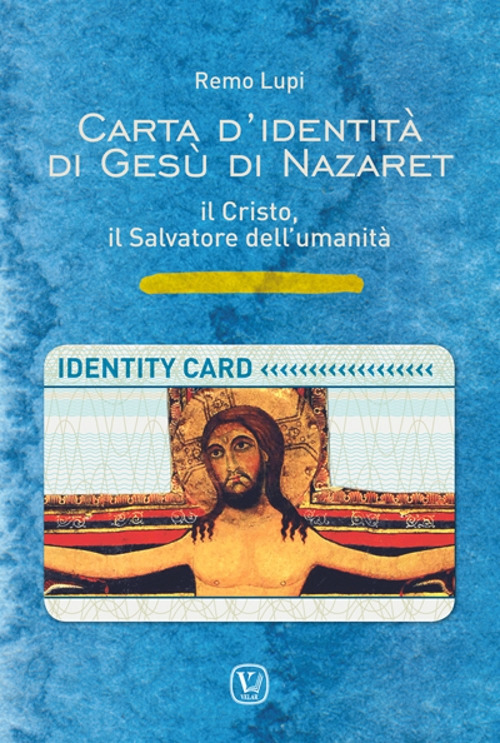Carta d’identità di Gesù di Nazaret. il Cristo, il salvatore dell'umanità