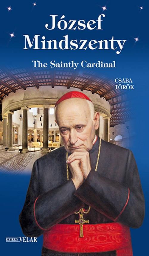 József Mindszenty. The saintly cardinal