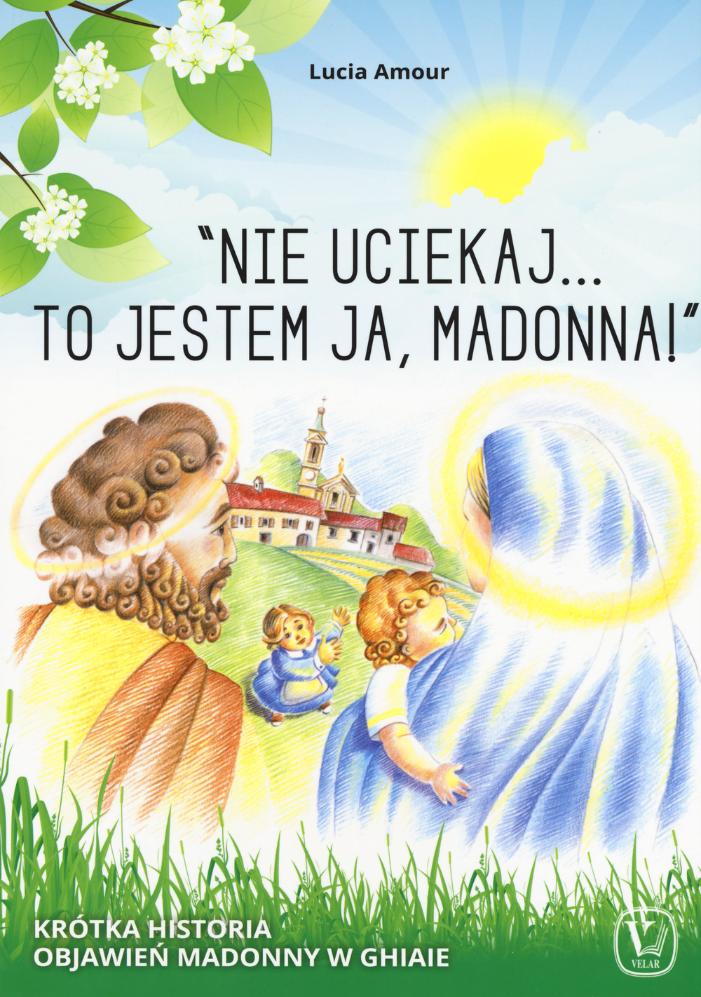 «Nie uciekaj…to jestem ja, Madonna!» Krótka historia objawień Madonny w ghiaie