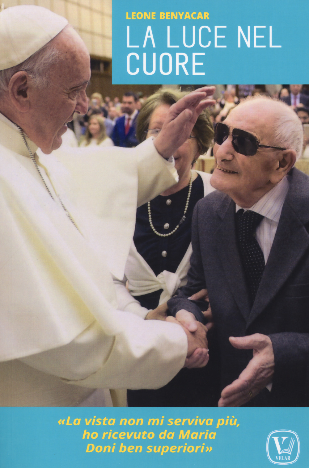 La luce nel cuore. «La vista non mi serviva più, ho ricevuto da Maria doni ben superiori»