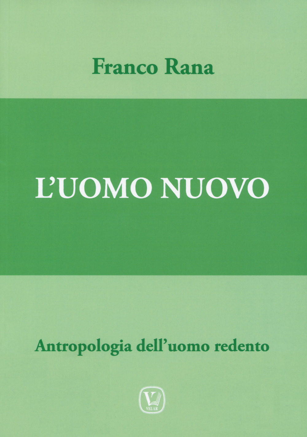 Uomo nuovo. Antropologia dell’uomo redento
