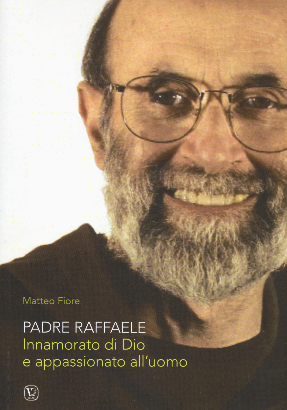 Padre Raffaele. Innamorato di Dio e appassionato dell’uomo