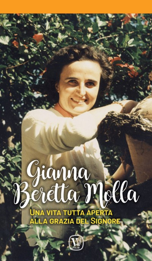 Una vita per la vita. Gianna Beretta Molla
